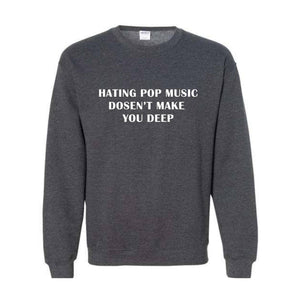 Hating Pop Music Doesn't Make You Deep Baby Sweatshirt, Fitted , Funny Mom , Girl Meme , Mom Gift