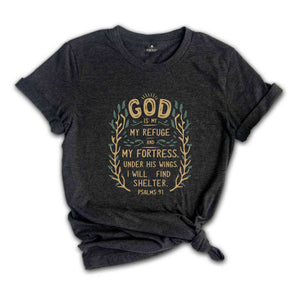 God Is My Refuge And My Fortress Under His Wings I Will Find Shelter Shirt, Christian Shirt, Blessed Shirt, Religious Shirt, Psalms 91 Shirt