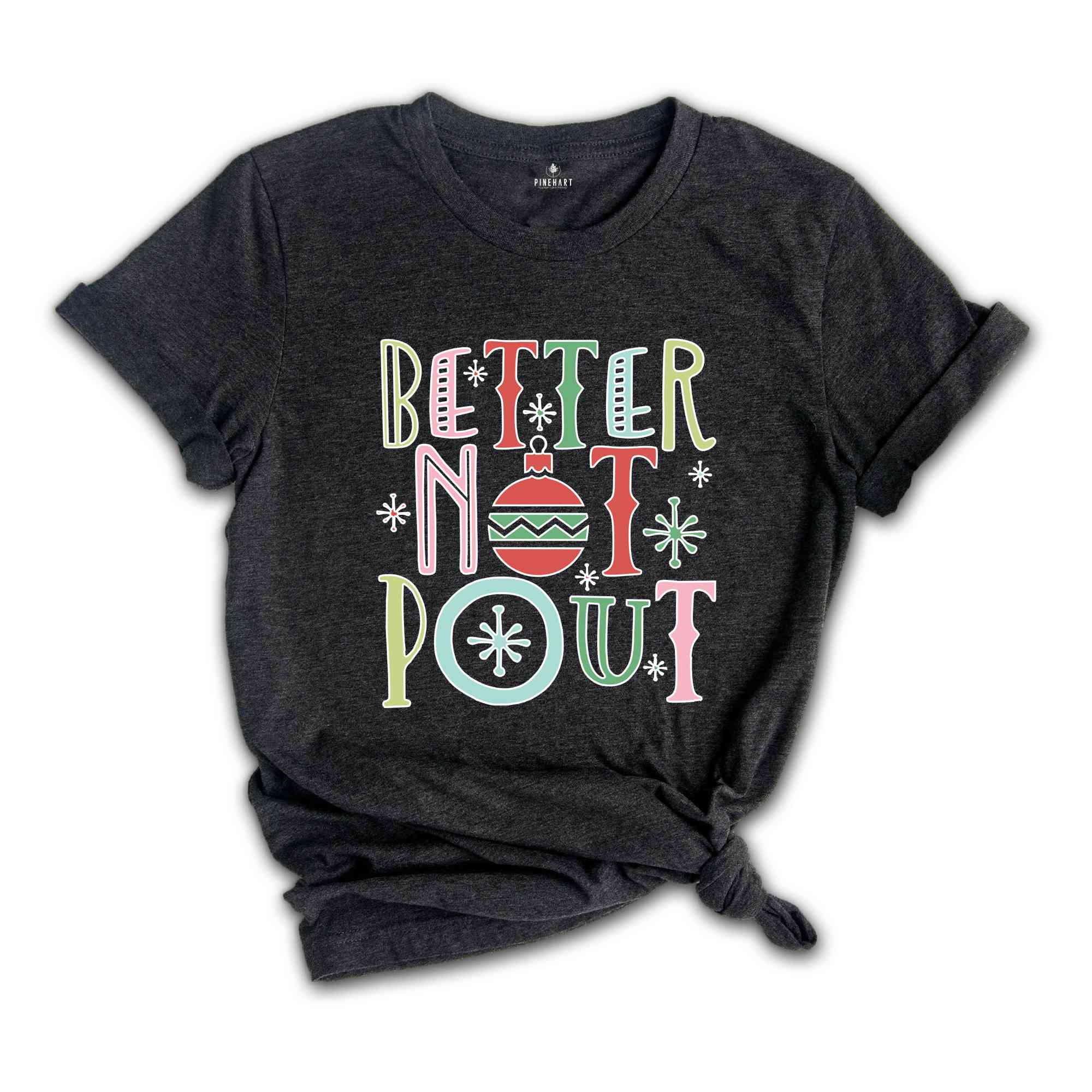 Better Not Pout, Christmas Shirt, Funny Christmas Gift, Santa Claus Shirt, Funny Xmas Shirt, Christmas Tee, Holiday Gift