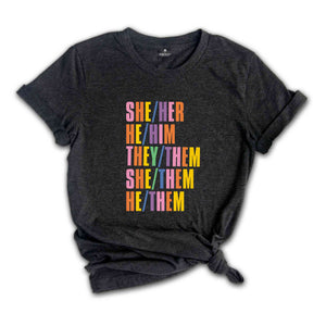 Pronouns Pride Shirt, LGBT Positive T-Shirt, Gay Pride Shirt, Pronouns Shirt, Feminist Tee, Transgender Pride, Queer Pronouns Tee