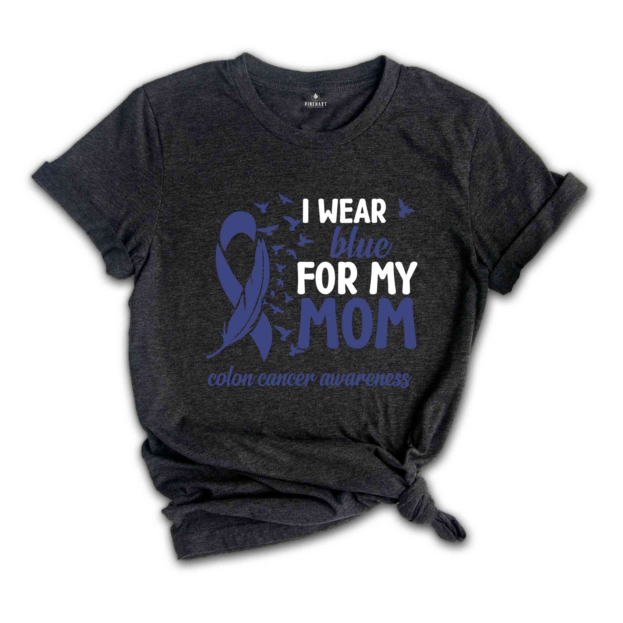 I Wear Blue For My Mom Shirt, Blue Ribbon Colon Cancer Shirt, Colon Cancer Awareness Shirt, Colon Cancer Support Tee, Colon Cancer Gift