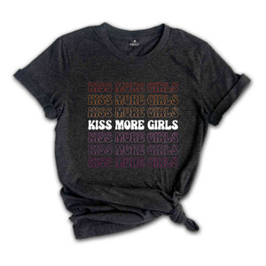 Kiss More Girls LGBT Shirt, Lesbian Pride, LGBTQ Pride Tee, Rainbow Pride Shirt, Pride Ally Tee, Love Is Love Shirt, Social Justice Shirt