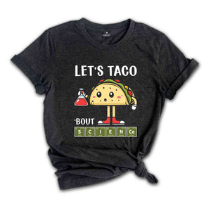 Let's Taco Bout Science Shirt, Taco Lover Shirt, Science Shirt, Scientist Taco Shirt, Science Teacher Tee, Science Kids Shirt, Science Gift