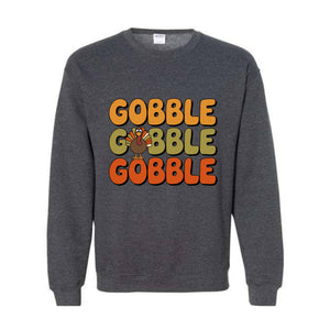 Thanksgiving Gobble Sweatshirt, Turkey , Family , Cute Thanksgiving , Fall Sweatshirt, Thanksgiving