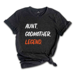 Aunt Godmother Legend T-shirt, Funny Godmother Shirt, Aunt Gifts, Funny Godparent Tee, Godmother Shirt