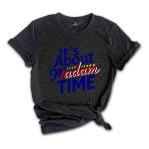 It's About Madam Time Shirt, Kamala Harris Shirt, 2024 Election Shirt, Gift for Democrat, Vote Kamala Shirt, Madam President Shirt