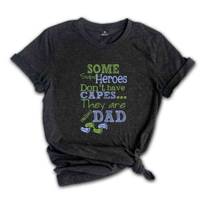 Some Super Heroes Dont Have Capes They Are Called Dad Shirt, New Dad Announcement Shirt, Custom Kids Name Shirt