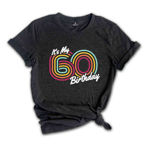 It's My 60 Birthday Shirt, Retro Birthday Shirt, Birthday Gift For Women, Birthday Gift For Men, Birthday Party Shirt, Birthday Shirt