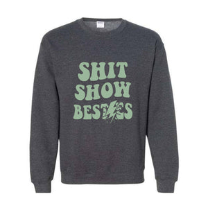 Shit Show Bestie Sweatshirt, Funny Saying Sweatshirt, Bestie Sweater, Matching Sweatshirt, Best Friends Sweater