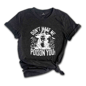 Dont Make Me Poison You Shirt, Witch Shirt, Fall Shirt, Halloween Party Shirt, Working Women Union Shirt