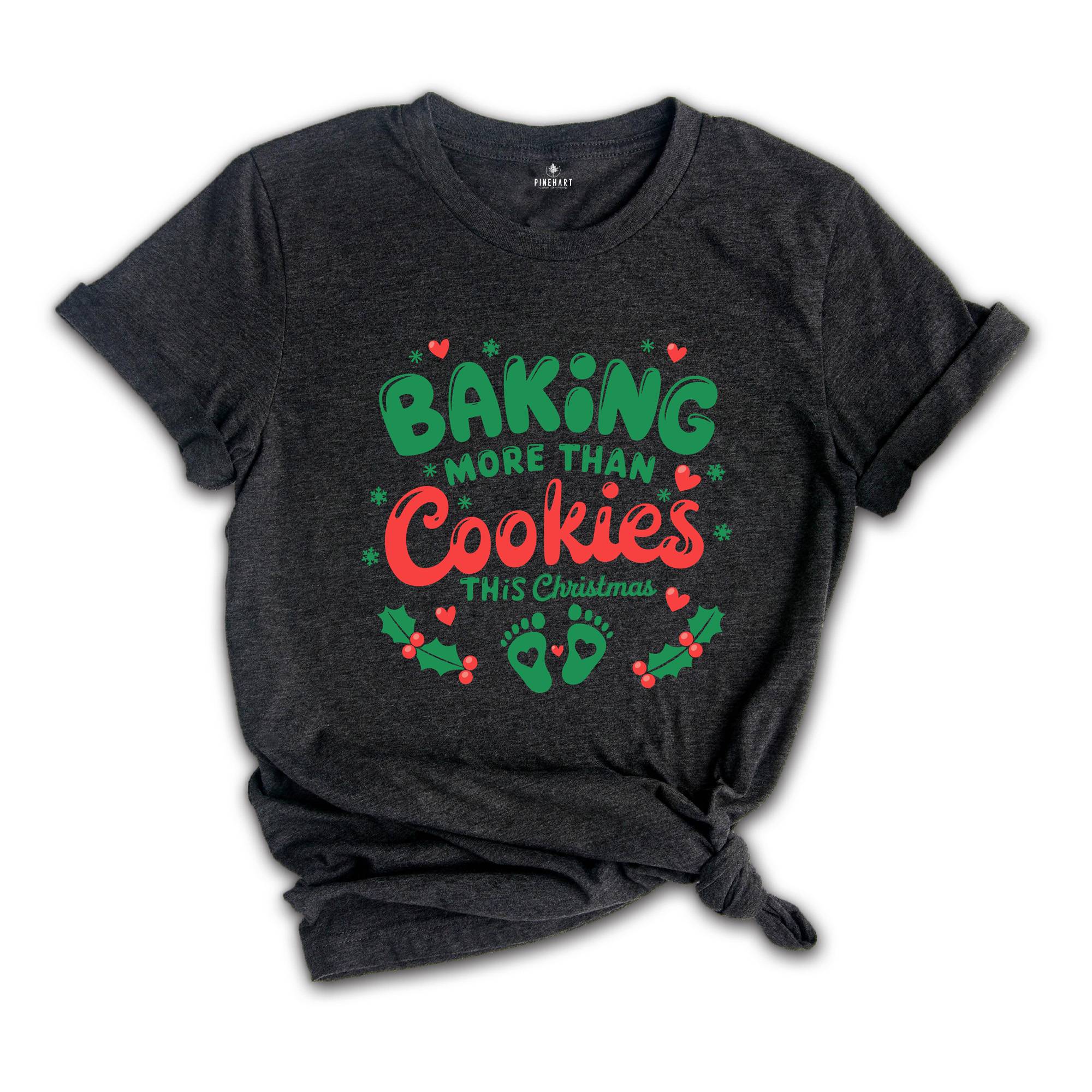 Baking More Than Cookies This Christmas Shirt, Christmas Pregnancy Shirt, Cute Mom Gift, Christmas Pregnant Shirt,