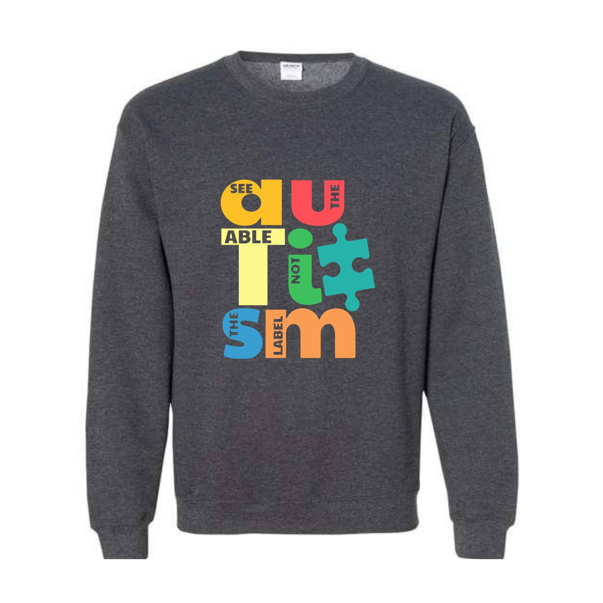 See The Able Not The Label Sweatshirt, Puzzle Piece Sweatshirt, Support Unique Shirt, Autism Gift, Autism Appare