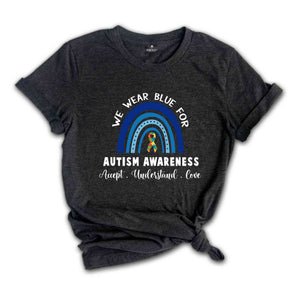 We Wear Blue For Autism Awarenes Shirt, Autism Pride Shirt, Autism Mom Shirt, Autism Teacher Shirt, Autism Sublimation