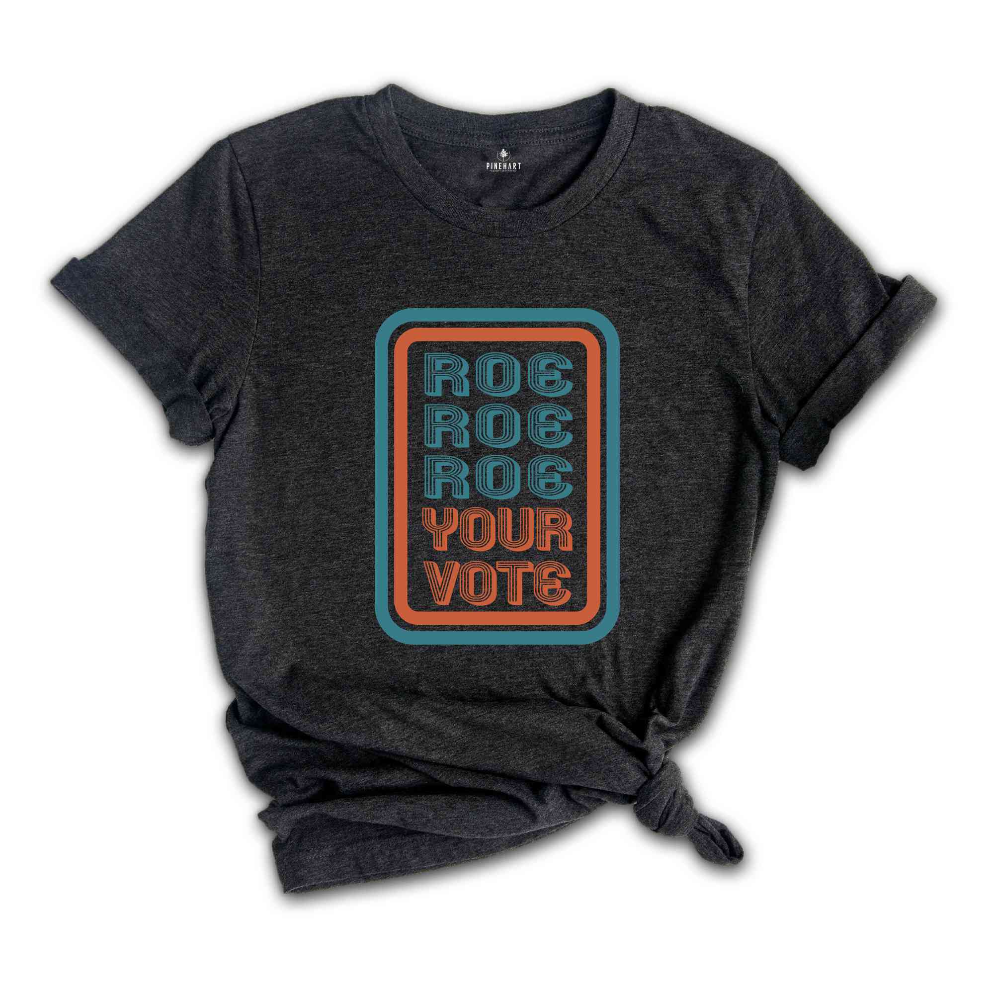 Roe Roe Roe Your Vote Shirt, Voting Shirt, Your Vote Shirt, 2024 Election Shirt, Votes Shirt, Feminist Shirt, Roe Shirt, Social Justice Tee