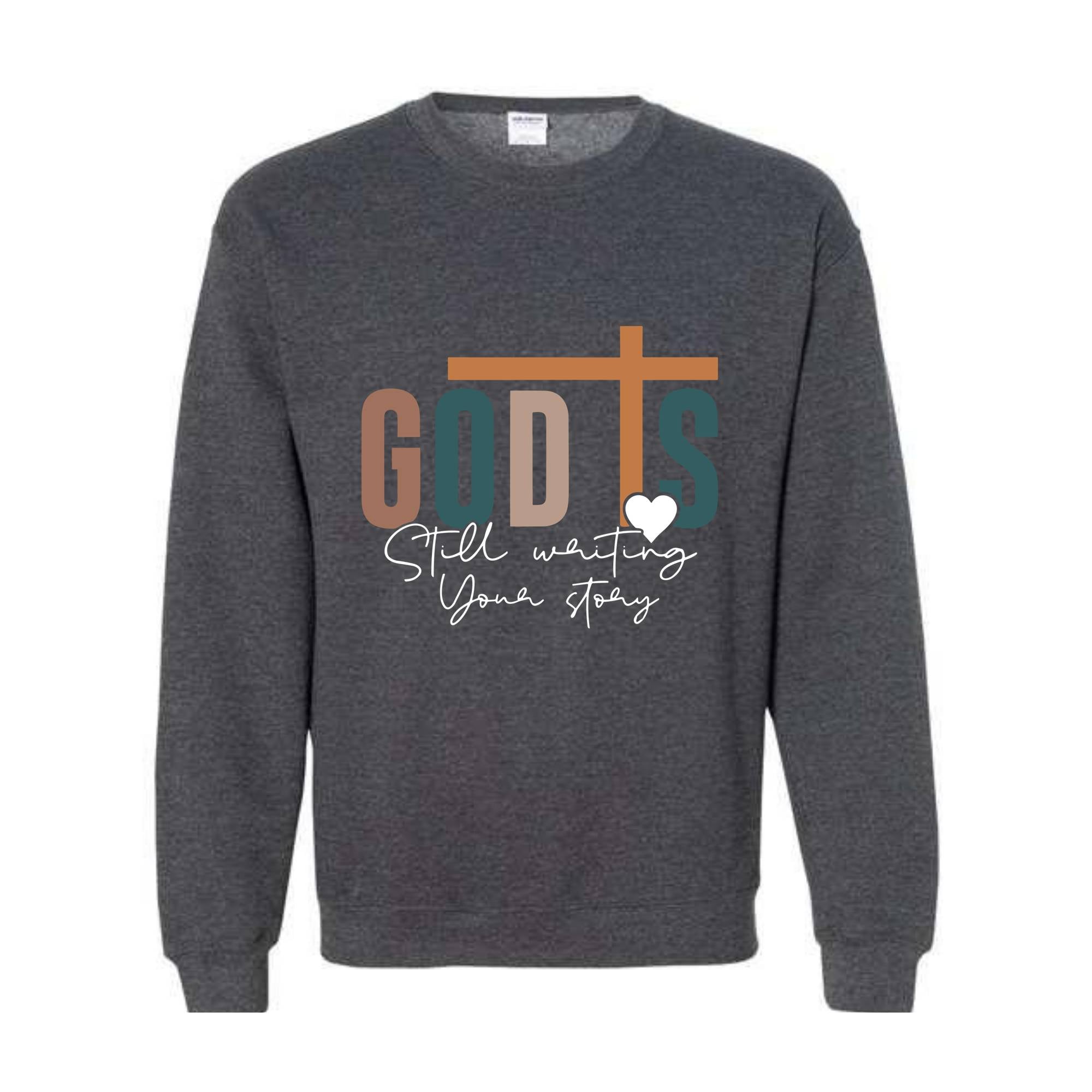 God is Still Writing Your Story Sweatshirt, Christian Sweater, Faith Sweatshirt, Religious Sweatshirt, Inspirational Quotes