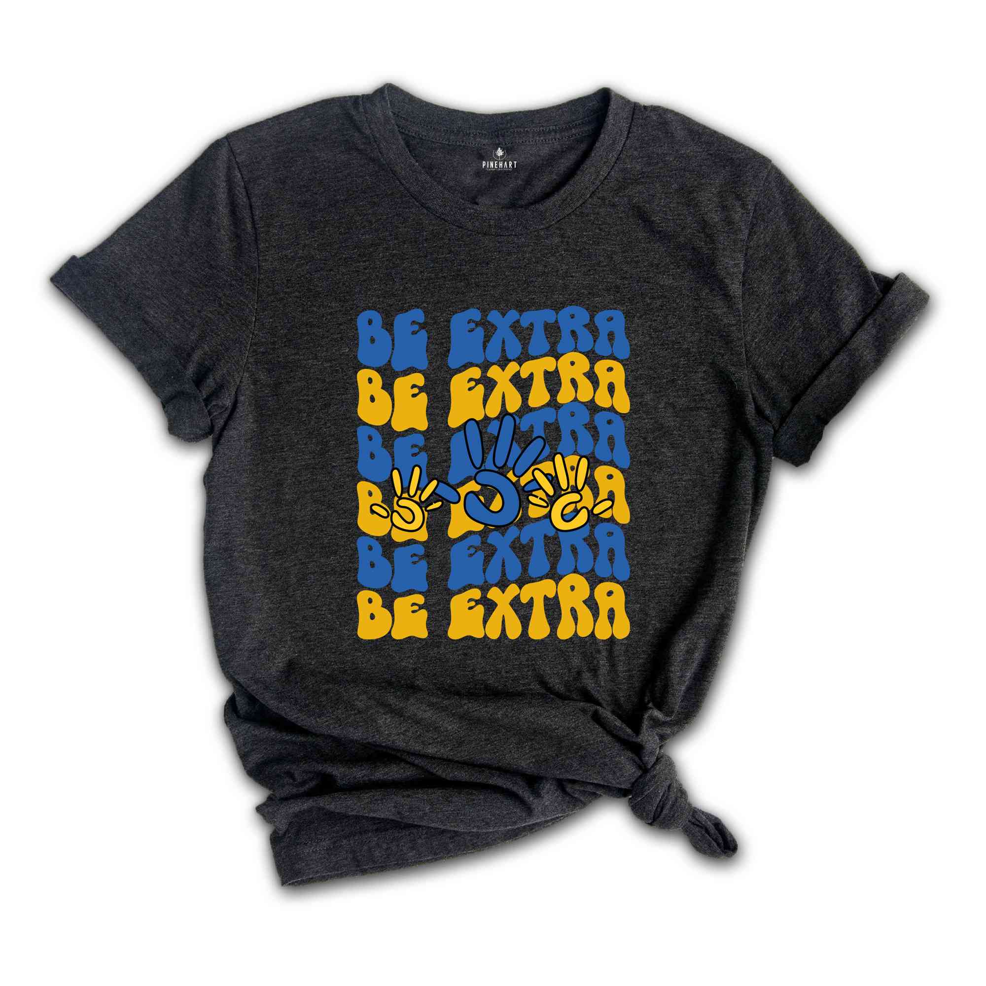 Be Extra Down Syndrome Tshirt, Down Syndrome Shirt, Awareness Shirt, World Down Syndrome Day, Down Syndrome Support Shirt, Down Syndrome Tee