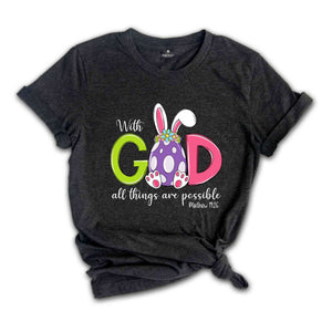 With God All Things Are Possible Shirt, Bible Verse Easter Shirt, Jesus Easter Shirt, Easter Day Shirt, Easter Bunny Shirt, Religious Shirt