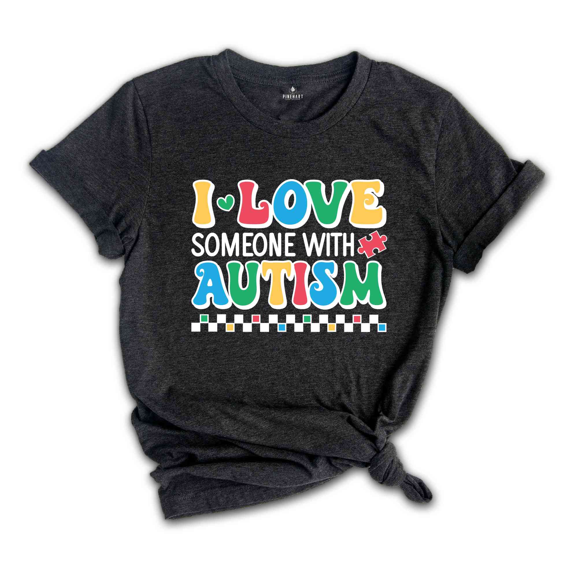 I Love Someone With Autism Shirt, Autism Awareness Shirt, Autism Teacher Shirt, Autism Month Tee, Autism Acceptance Shirt, Family Shirt