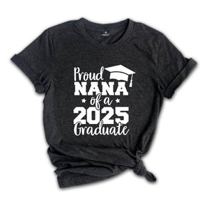 Proud Nana of a 2025 Graduate Shirt, Proud Graduate Nana, Graduation 2025 Shirt, Graduation Shirt, Senior 2025 Gift