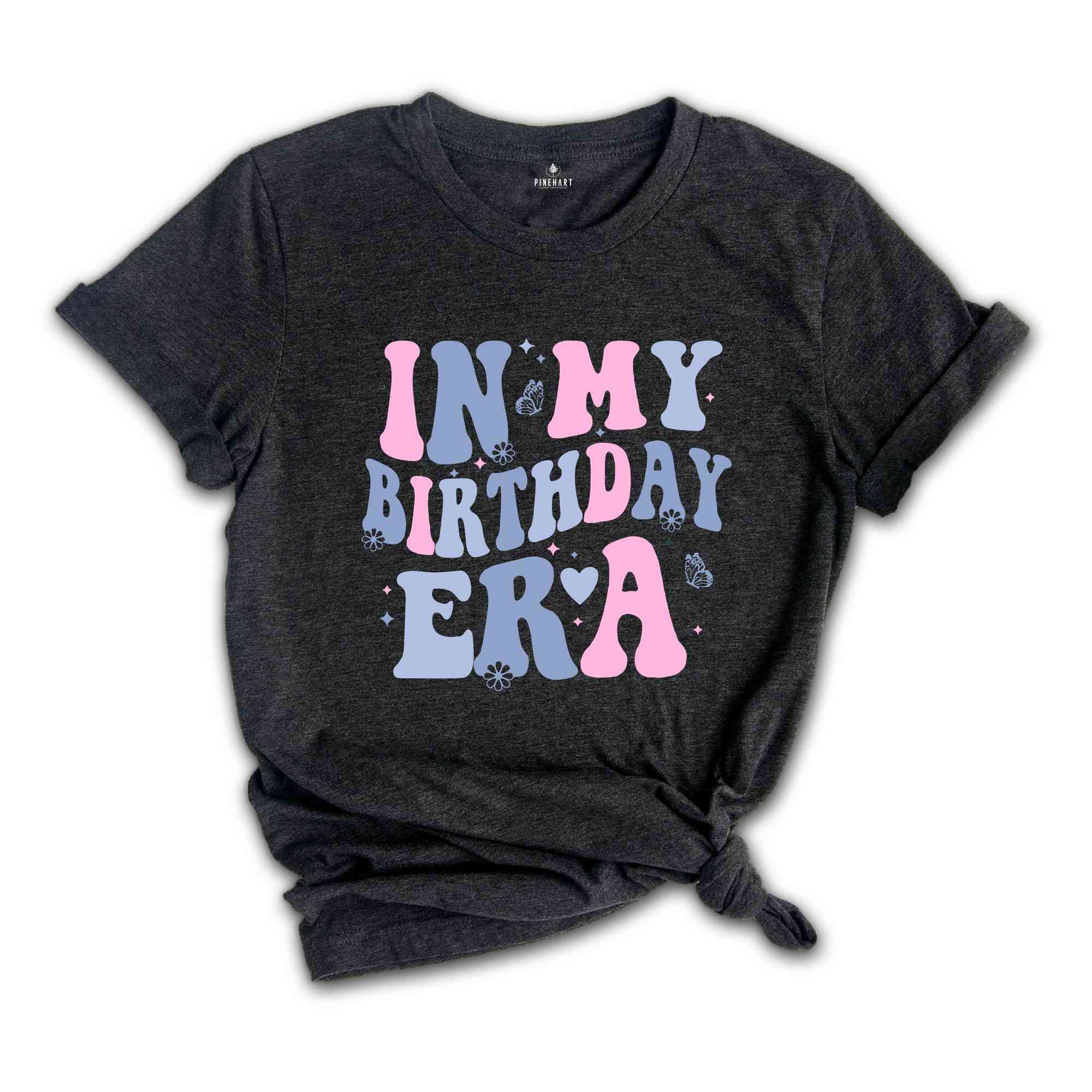 In My Birthday Era Shirt, Happy Birthday Gift, Birthday Party Celebration Vibes Shirt, Birthday Celebration Party Shirt