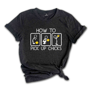 How To Pick Up Chicks Shirt, Chicken Lover Shirt, Farmer Shirt, Farm Life Shirt, Animal Lover Shirt, Funny Shirt, Chick Shirt,