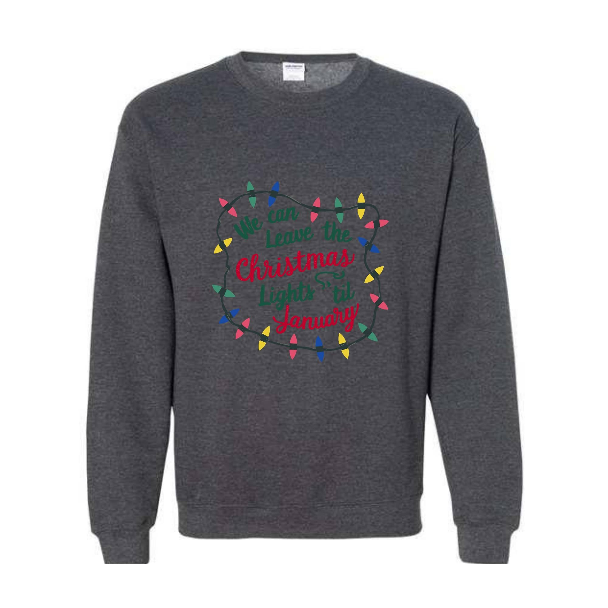 We Can Leave The Christmas Lights Up 'Til January Sweatshirt, Womens Christmas Shirt, Christmas Sweater, Christmas Lights Sweater