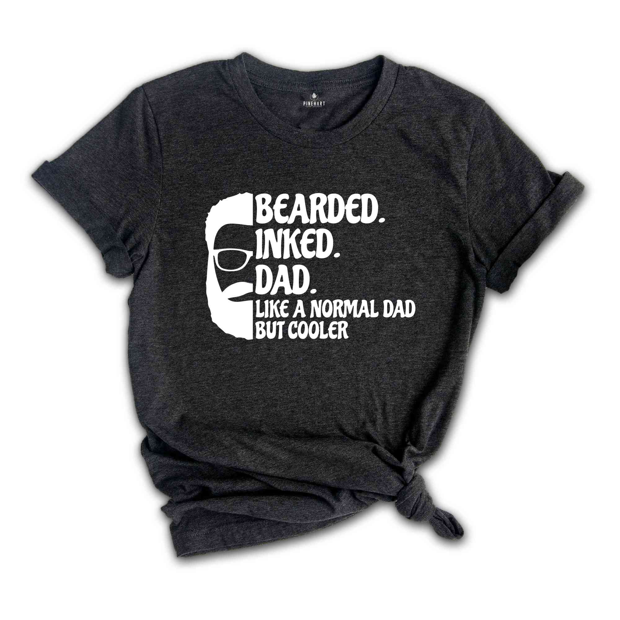 Bearded Inked Dad Like A Normal Dad But Cooler Shirt, Fathers Day Shirt, Gift For Dad, Funny Fathers Day Shirt, Daddy Birthday Shirt)