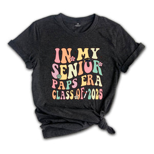 In My Senior Paps Era Class Of 2025 Shirt, Senior 2025 Shirt, In My Senior Era Shirt, Class Of 2025 Shirt, Senior Graduation Shirt