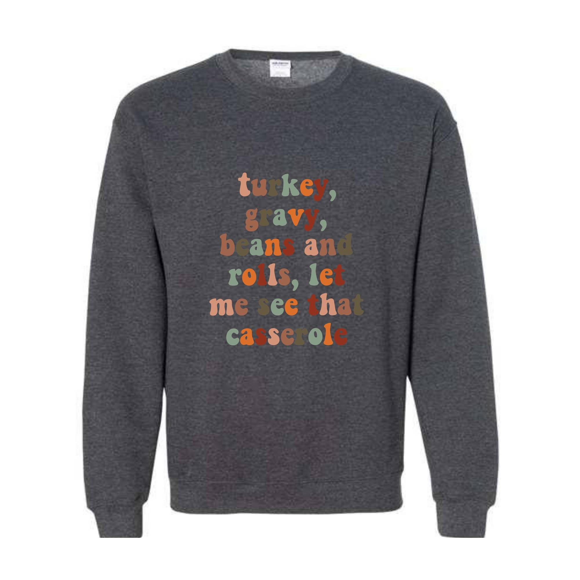 Turkey Gravy Beans And Rolls Let Me See That Casserole Sweatshirt, Fall Sweatshirt, Thanksgiving Gifts