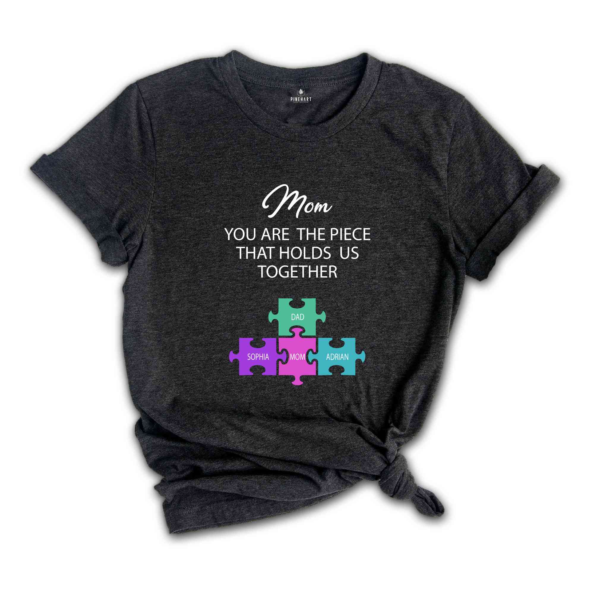 Custom Mothers Day Puzzle Shirt, You Are The Piece That Holds Us Together, Mom Shirt Gift, Family Custom Shirt, Personalized Mom Tee