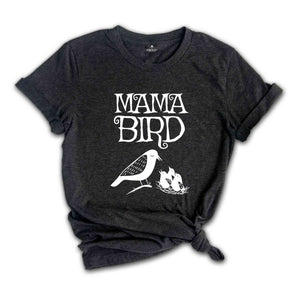 Mama Bird Shirt, Mom Bird Shirt, Nature Lover Shirt, Mother's Day Shirt, Mom Shirt, Mother's Day Gift, Mom, New Mom Shirt, Gift For Mom