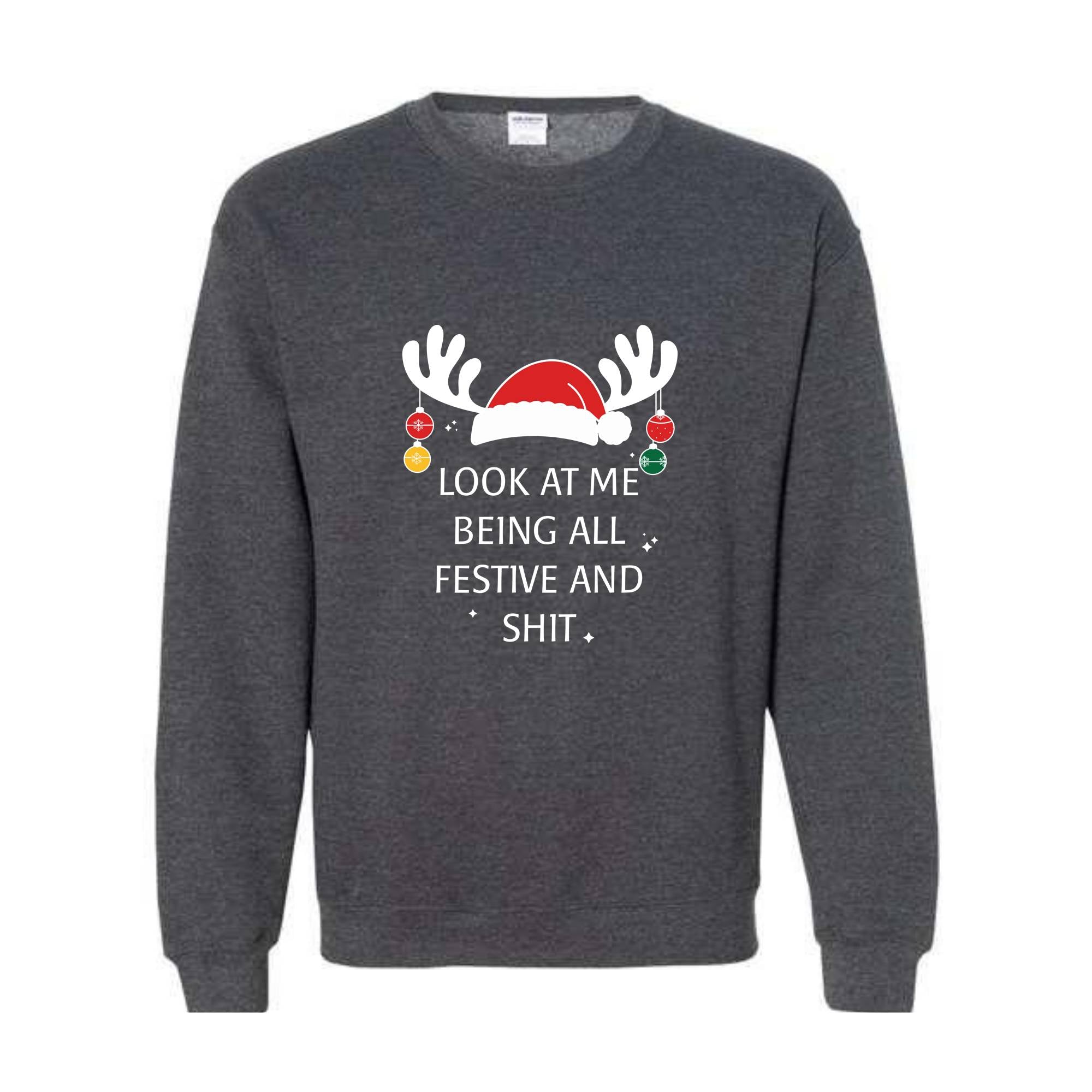 Look At Me Being All Festive Humor Christmas Sweatshirt