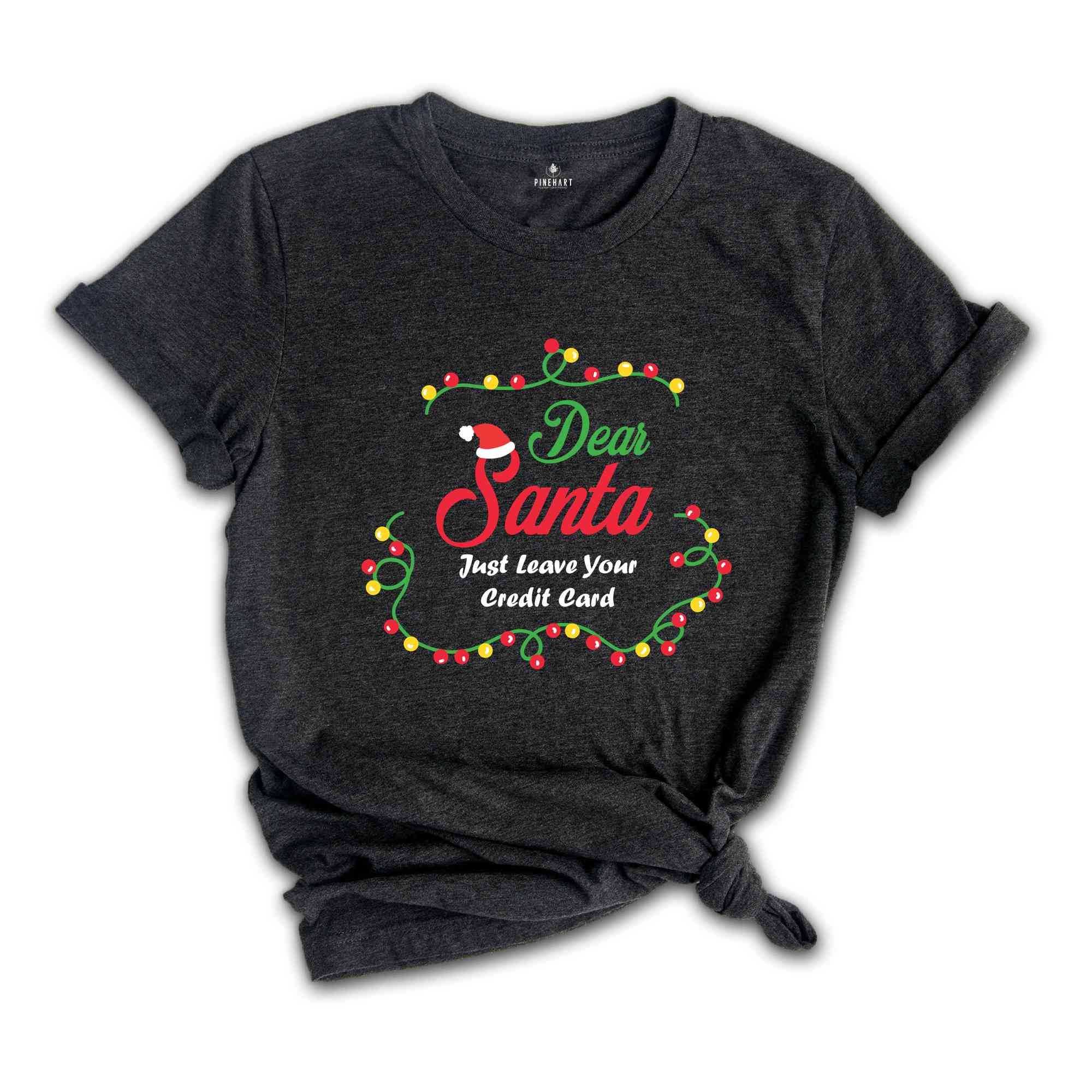 Just leave credit card Shirt, Dear Santa Shirts, Funny Christmas Group Shirt, Matching Christmas Shirts, Xmas Celebration Tee,