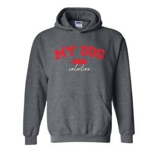 My Dog Is My Valentine Sweatshirt, Dog Valentine Hoodie, Dog Lover Hoodie, Funny Valentine's Hoodie, Valentine's Day Hoodie, Dog Mom Hoodie