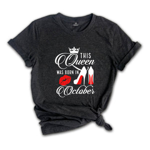 This Queen Was Born In October Tee, Birthday Gift In October T-Shirt, Born In October Shirt, Queen T-Shirt