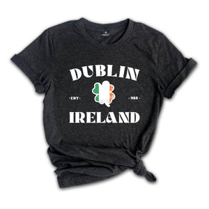 Dublin Ireland Shirt, St Patricks Day T-shirt, Saint Patricks Day Tee, Womens Saint Patricks Day Gift, Irish Gifts