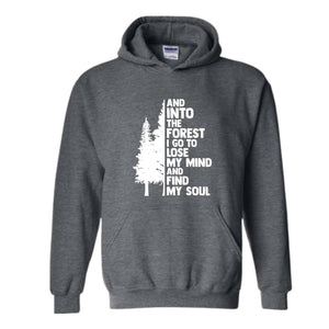 Hiking Sweater, And Into The Forest I Go To Lose My Mind, Forest Hoodie, Camping Hoodie, Wanderlust Shirt, Hiking Hoodie