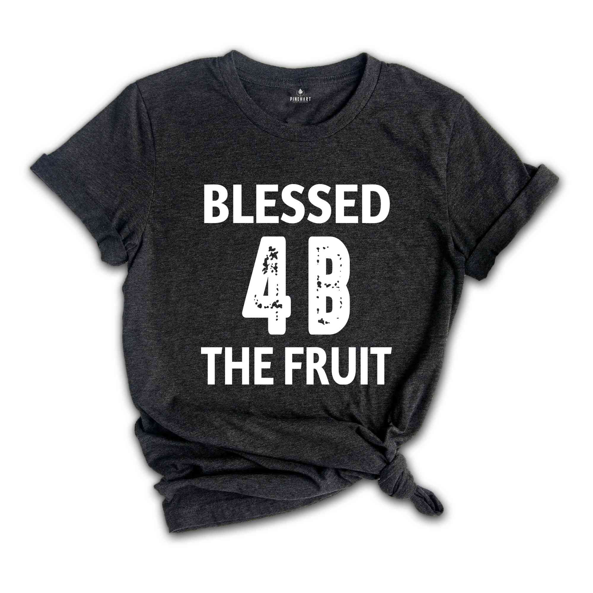 Blessed Be The Fruit Shirt, 4B Movement Shirt, Feminist Shirt, Women's Rights Shirt, Pro Choice Shirt, Reproductive Rights