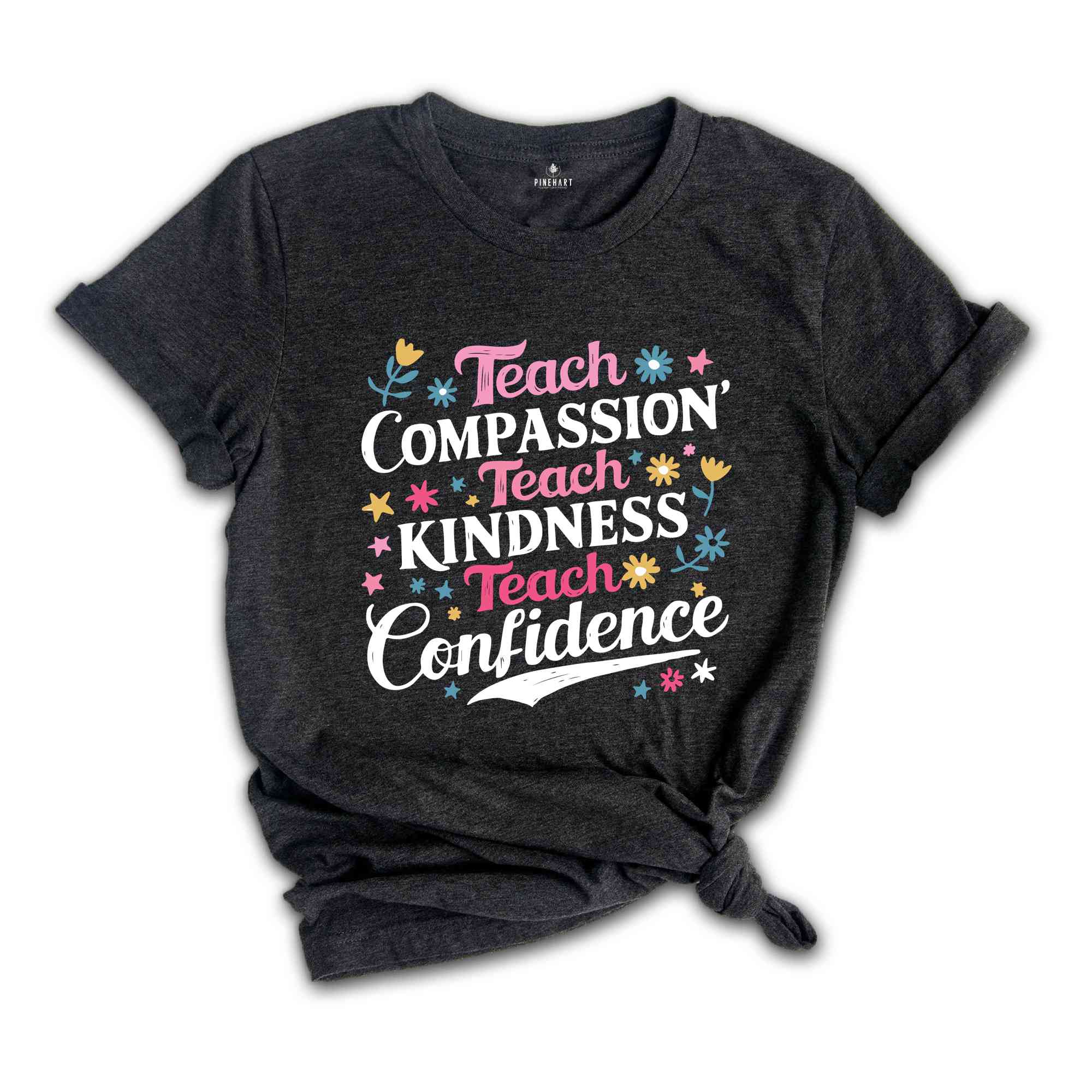 Teach Compassion Teacher Shirt, Teacher Tshirt, Back To School Shirt, Last day Of School Tee, Confidence Shirt