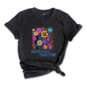 Good Things Takes Time Shirt, Boho Wildflower T-Shirt, Flower Shirt Aesthetic, Floral Shirt, Plant Lover Tee