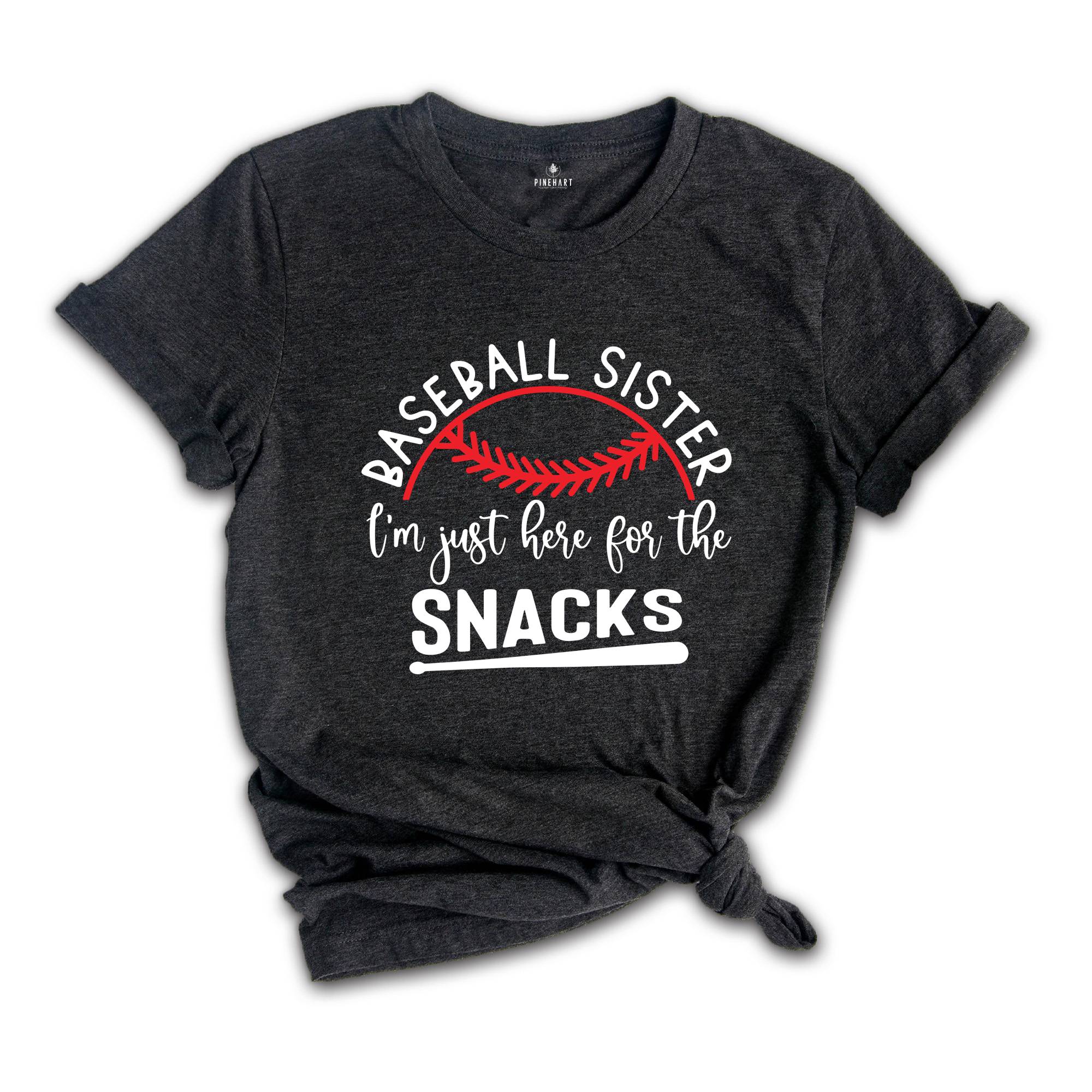 Baseball Sister Shirt, I'm Just Here For The Snacks, Baseball Fan Shirt, Baseball Lover Shirt, Funny Baseball Shirt