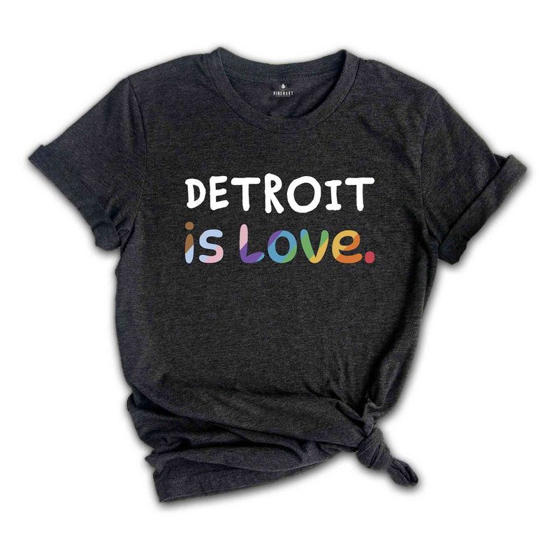 Detroit Is Love Shirt, LGBTQ Shirt, Pride Month Shirt, Equal Rights Shirt, Love Is Love Shirt, Pride Shirt, Gay Shirt