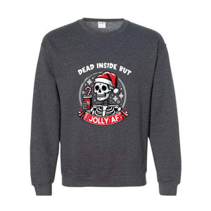 Dead Inside But Jolly AF Sweatshirt, Christmas Skeleton Sweatshirt, Christmas Gift, Dead Inside Skeleton Sweatshirt, Christmas Sweatshirt