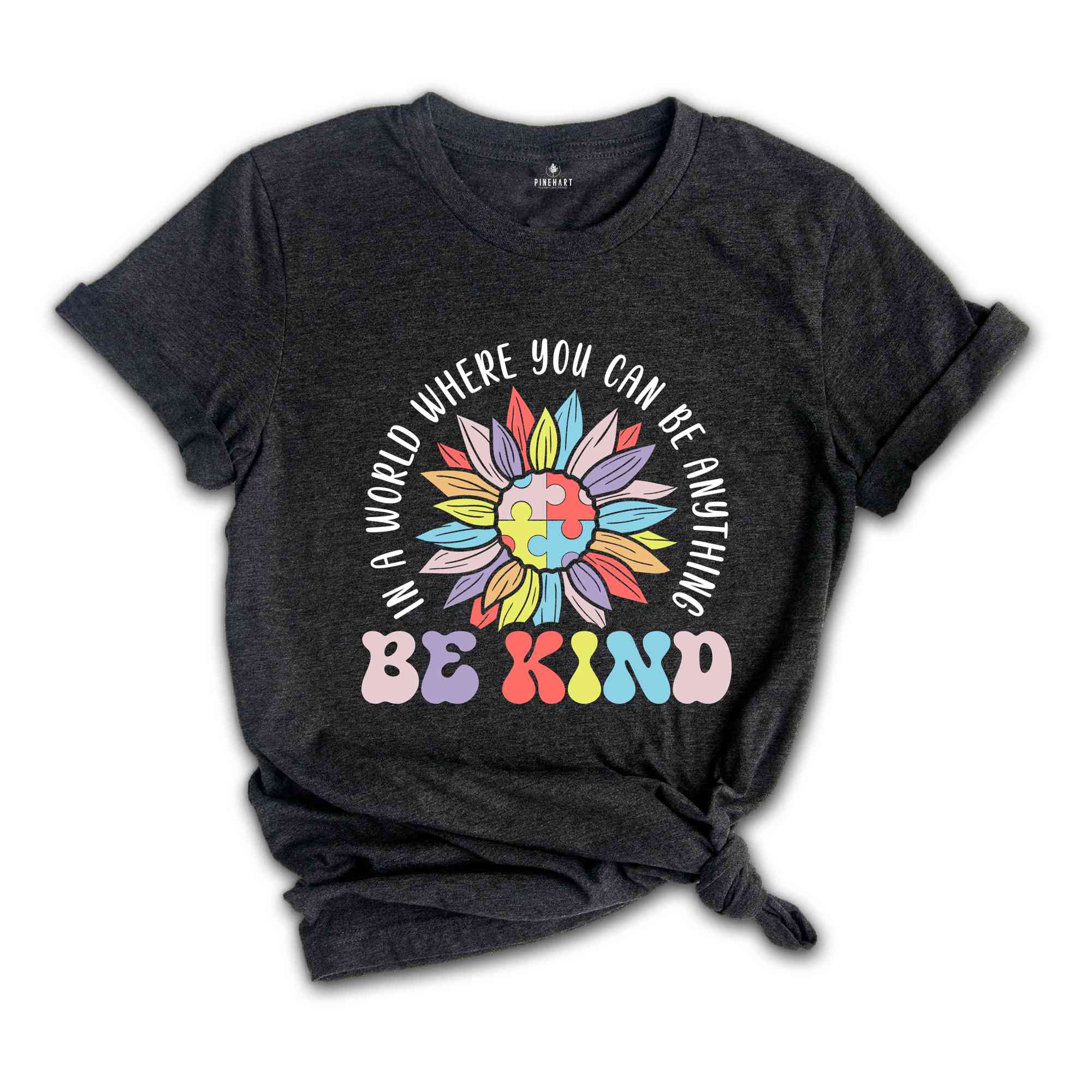 In A World Where You Can Be Anything Be Kind Shirt, Inclusion Shirt, Autism Month Shirt, Neurodivergent Shirt, Autism Support Shirt,