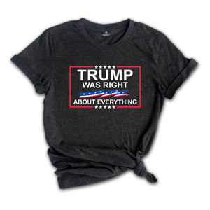 Trump Was Right About Everything Shirt, Republican Tshirt, Republican Gift, Conservative Tee, Free Trump Shirt, Pro America Tee