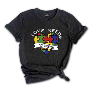 Love Needs No Words Shirt, Autism Pride Shirt, Autism Heart Shirt, Autism Awareness Shirt, Puzzle Heart Shirt