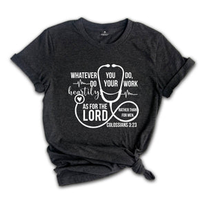 Whatever You Do shirt, Your work heartily, Nursing T-Shirt, School Nurse Shirt, Nurse Sweatshirt, Registered Nurse Tee, Bible Verse Shirt