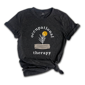 Occupational Therapy Shirt, Occupational Therapy, OT Shirt, OTA Shirt, Occupational Therapy Gifts, Occupational Therapy Assistant