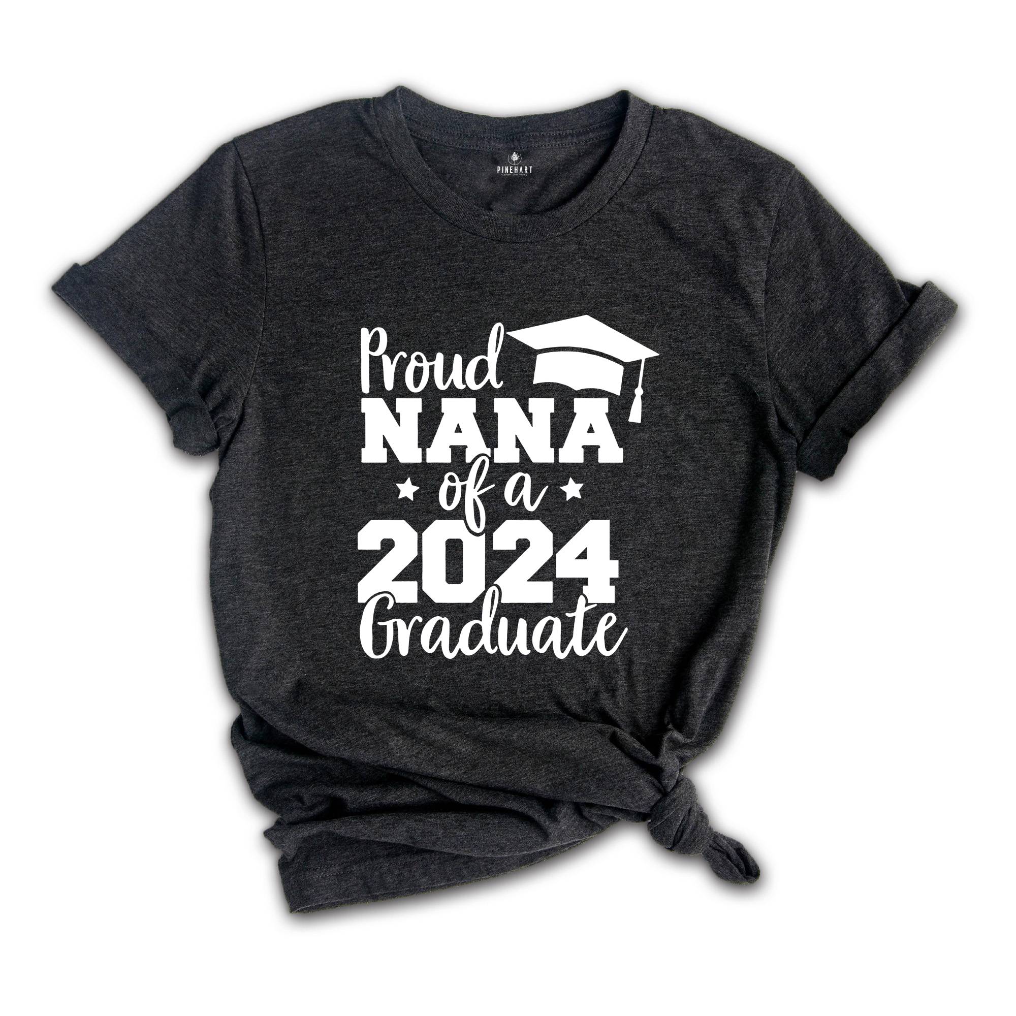 Proud Nana of a 2024 Graduate Shirt, Proud Graduate Nana, Graduation 2024 Shirt, Graduation Shirt, Senior 2024 Gift