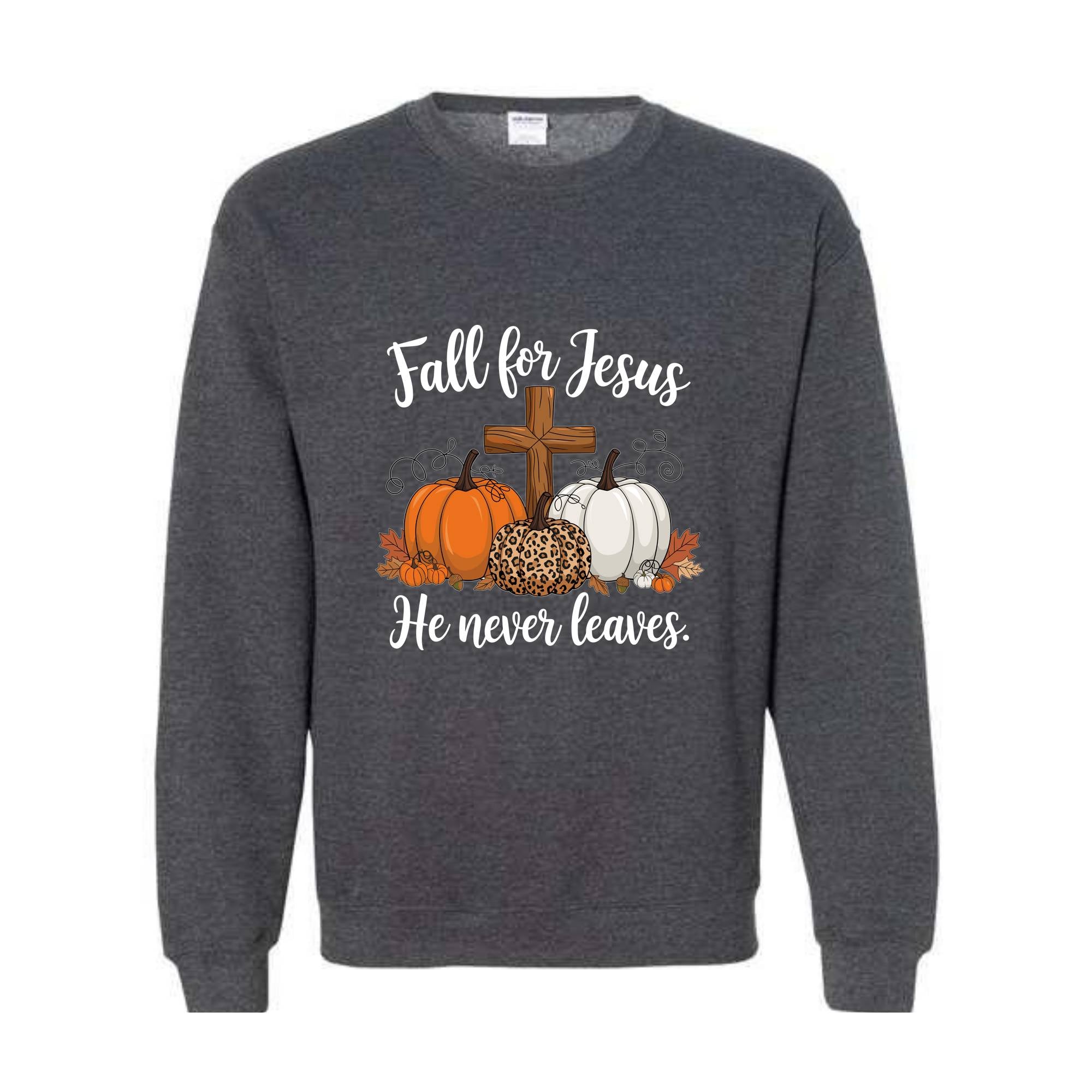 Fall For Jesus He Never Leaves Sweatshirt, Fall Hoodie, Autumn Hoodie, Thanksgiving Sweatshirt, Fall For Jesus Shirt, Jesus Hoodie